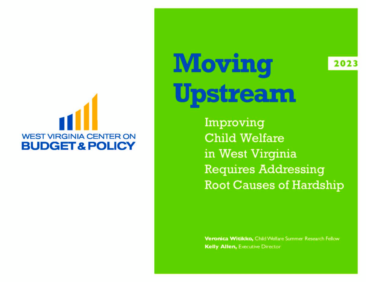 Moving Upstream Improving Child Welfare in West Virginia Requires Addressing Root Causes of